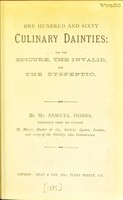 view One hundred and sixty culinary dainties : for the epicure, the invalid and the dyspeptic / by Samuel Hobbs.