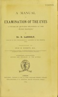 view A manual of examination of the eyes / by E. Landolt ; translated by Swan M. Burnett ; revised and enlarged by the author.