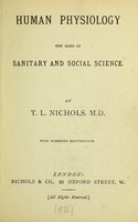 view Human physiology : the basis of sanitary and social science / by T.L. Nichols.