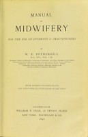 view Manual of midwifery / by W.E. Fothergill.