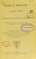 view Clinical medicine : a systematic treatise on the diagnosis and treatment of diseases designed for the use of students and practitioners of medicine / by Austin Flint.