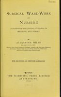 view Surgical ward-work and nursing : a handbook for junior students of medicine and nurses / by Alexander Miles.