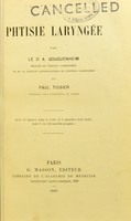 view Phtisie laryngée / par A. Gouguenheim et Paul Tissier.