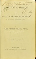 view Constitutional syphilis : being a practical illustration of the disease in its secondary and tertiary phases / by James George Beaney.