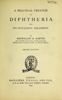 view A practical treatise on diphtheria and its successful treatment / by Brownlow R. Martin.