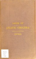 view Notes on the origin, nature, prevention, and treatment of Asiatic cholera / by John C. Peters.