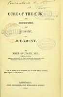 view Cure of the sick : not homoeopathy, not allopathy, but judgment / by John Spurgin.