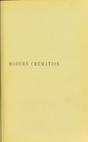 view Modern cremation : its history and practice with information relating to the recently improved arrangements made by the Cremation Society of England / by Sir H. Thompson.