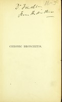 view On chronic bronchitis : especially as connected with gout, emphysema, and diseases of the heart being clinical lectures delivered at the Middlesex Hospital / by E. Headlam Greenhow.