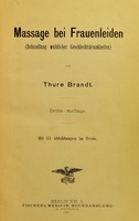 view Massage bei Frauenleiden (Behandlung weiblicher Geschlechtskrankheiten) / von Thure Brandt.