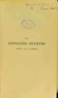 view Des suppurations pelviennes chez la femme / par Pierre Delbet.