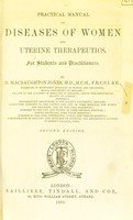 view Practical manual of diseases of women and uterine therapeutics : for students and practitioners / by H. Macnaughton Jones.