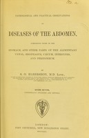 view Pathological and practical observations on diseases of the abdomen : comprising those of the stomach and other parts of the alimentary canal, oesophagus, caecum, intestines and peritoneum / by S.O. Habershon.