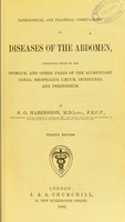 view Pathological and practical observations on diseases of the abdomen : comprising those of the stomach and other parts of the alimentary canal, oesophagus, caecum, intestines and peritoneum / by S.O. Habershon.