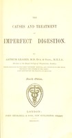 view The causes and treatment of imperfect digestion / by Arthur Leared.