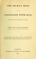 view The human body and its connexion with man : illustrated by the principal organs / by James John Garth Wilkinson.