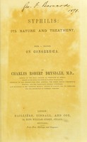 view Syphilis : its nature and treatment with a chapter on gonorrhœa / by Charles Robert Drysdale.