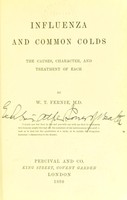 view Influenza and common colds : the causes, character and treatment of each / by W.T. Fernie.