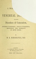 view A practical manual of venereal diseases : including disorders of generation, spermatorrhoea, prostatorrhoea, impotence and sterility in both sexes / by M.K. Hargreaves.