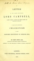 view A letter to the Right Honourable Lord Campbell, Lord Chief Justice of the Court of Queen's Bench, on the clause respecting chloroform in the proposed Prevention of offences bill / by John Snow.