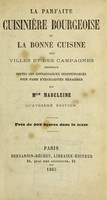 view La parfaite cuisiniére bourgeoise : ou la bonne cuisine des villes et des campagnes, renfermant toutes les connaissances indispensables pour faire d'excellentes ménagères / par Mlle. Madeleine.