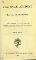 view Practical anatomy : a manual of dissections / by Christopher Heath.