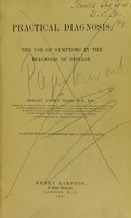 view Practical diagnosis : the use of symptoms in the diagnosis of disease / by Hobart Amory Hare.