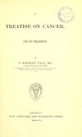 view A treatise on cancer, and its treatment / by J. Weldon Fell.