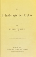 view Die Hydrotherapie des Typhus / von Ernst Brand.