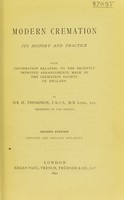 view Modern cremation : its history and practice with information relating to the recently improved arrangements made by the Cremation Society of England / by Sir H. Thompson.