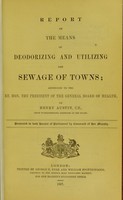 view Report on the means of deodorizing and utilizing the sewage of towns : addressed to the Rt. Hon. the President of the General Board of Health / by Henry Austin.