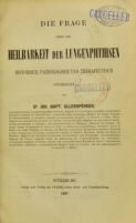 view Die Frage über die Heilbarkeit der Lungenphthisen : historisch, pathologisch und therapeutisch untersucht / von Joh. Bapt. Ullersperger.