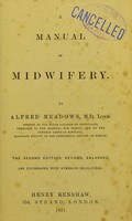 view A manual of midwifery / by Alfred Meadows.