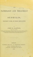 view The pathology and treatment of syphilis, chancroid ulcers, and their complications / by John K. Barton.