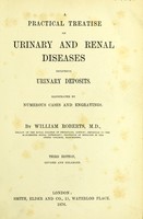 view A practical treatise on urinary and renal diseases : including urinary deposits / by William Roberts.