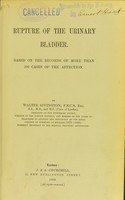 view Rupture of the urinary bladder : based on the records of more than 300 cases of the affection / by Walter Rivington.