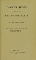 view Doctor Judas : a portrayal of the opium habit / by William Rosser Cobbe.