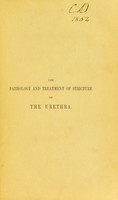 view The pathology and treatment of stricture of the urethra / by John Harrison.