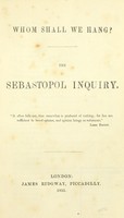 view Whom shall we hang ? : the Sebastopol inquiry / [Sir P.B.Maxwell].