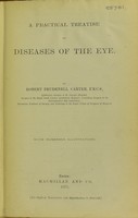 view A practical treatise on diseases of the eye / by Robert Brudenell Carter.