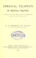 view Surgical technics in hospital practice : a handbook for house surgeons, students, dressers and others engaged in hospital work / by K.W. Monsarrat.