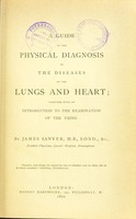 view A guide to the physical diagnosis of the diseases of the lungs and heart : together with an introduction to the examination of the urine / by James Sawyer.