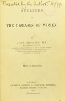 view Outlines of the diseases of women / by John Phillips.