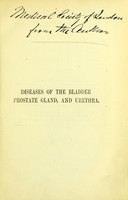 view Diseases of the bladder, prostate gland, and urethra : including a practical view of urinary diseases, deposits and calculi.