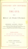 view Diseases and injuries of the eye : their medical and surgical treatment / by George Lawson.