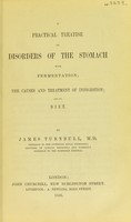 view A practical treatise on disorders of the stomach with fermentation, the causes and treatment of indigestion, and on diet / by James Turnbull.