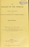 view The diseases of the stomach : bring the third edition of the "Diagnosis and treatment of the varieties of dyspepsia" revised and enlarged / by Wilson Fox.