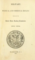 view Military, medical and surgical essays prepared for the United States Sanitary Commission, 1862-1864.