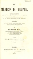 view Le médecin du peuple : enseignement mettant à la portée des hommes de conscience et de bon vouloir les procédés les plus parfaits et les récentes découvertes de l'art de guérir ... / par le Docteur Mure.