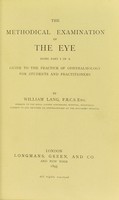 view The methodical examination of the eye : being part I of a Guide to the practice of opthalmology for students and practitioners / by William Lang.